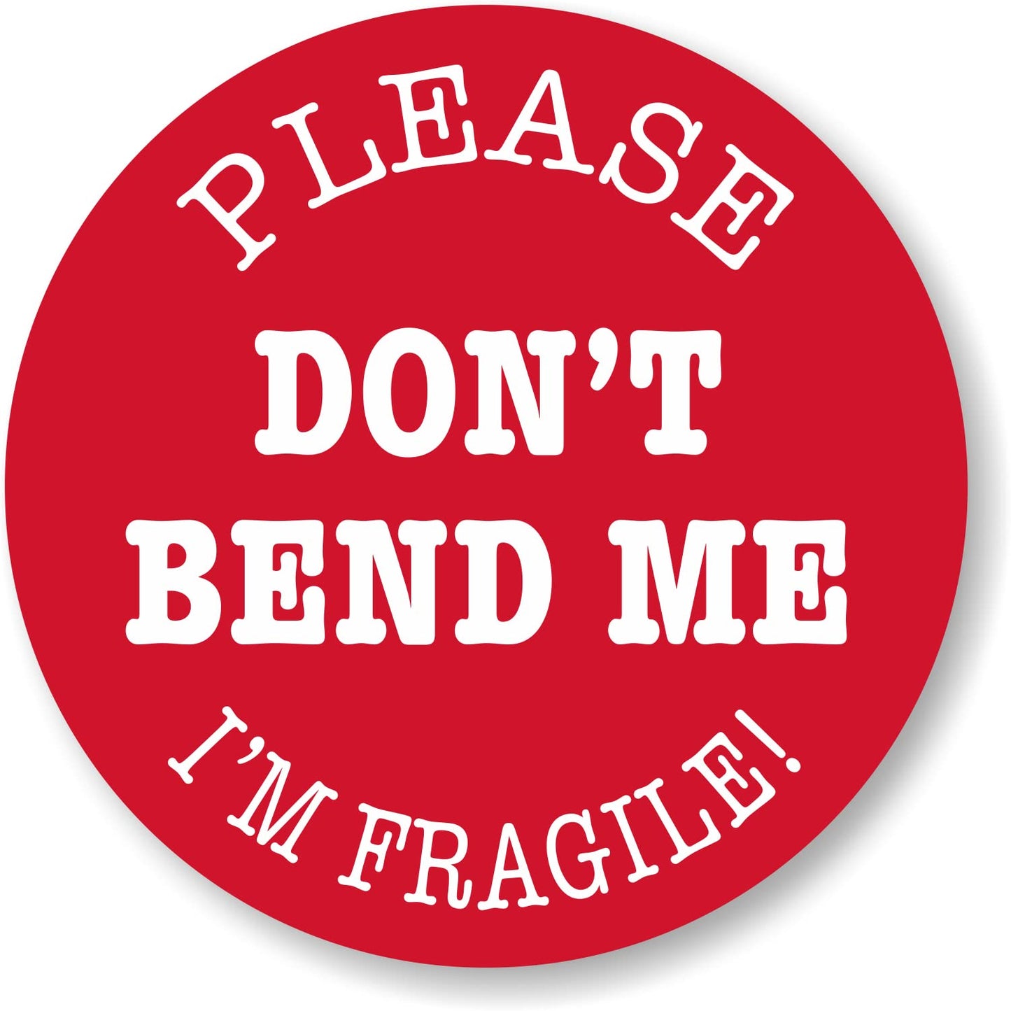 SmartSign I Am Fragile Stickers - 2 x 2 inch Circle, 100 / Roll, Please Don't Bend Me Funny Fragile Label, Semi-Gloss Paper, Permanent Adhesive, White on Red, Made in USA Don’t Bend Me