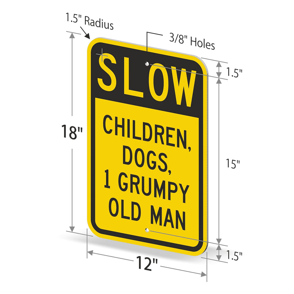 SmartSign 18 x 12 inch Funny “Slow - Children, Dogs, 1 Grumpy Old Man” Metal Sign, 63 mil Aluminum, 3M Laminated Engineer Grade Reflective Material, Black and Yellow 12" x 18" 3M EG Reflective Aluminum