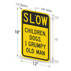SmartSign 18 x 12 inch Funny “Slow - Children, Dogs, 1 Grumpy Old Man” Metal Sign, 63 mil Aluminum, 3M Laminated Engineer Grade Reflective Material, Black and Yellow 12" x 18" 3M EG Reflective Aluminum