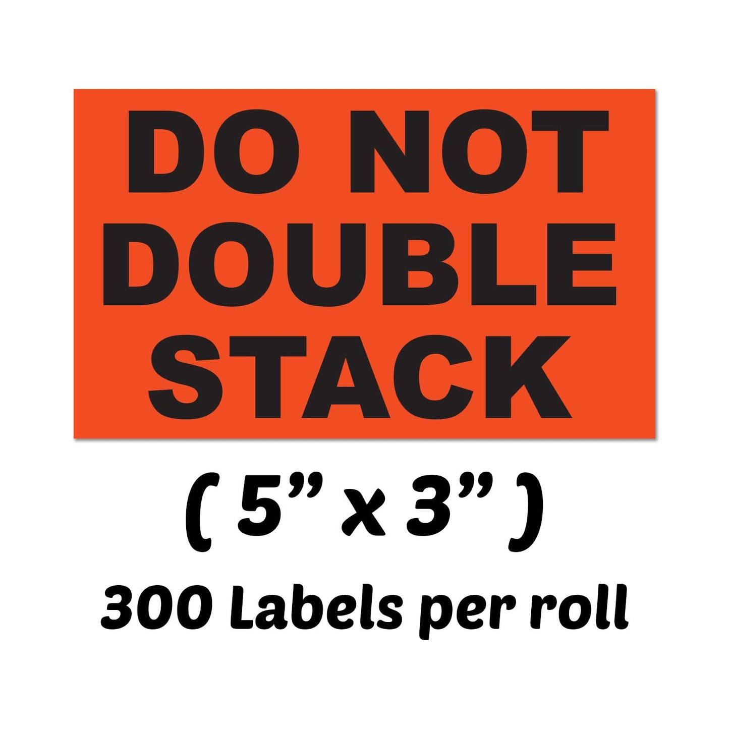 300 Do Not Stack Stickers - 3 x 5 inch, Do Not Stack Labels (Fluorescent Orange) Warning Labels for Warehouse/Shipping/Handling/Moving - 1 Roll of 300