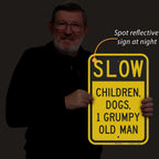 SmartSign 18 x 12 inch Funny “Slow - Children, Dogs, 1 Grumpy Old Man” Metal Sign, 63 mil Aluminum, 3M Laminated Engineer Grade Reflective Material, Black and Yellow 12" x 18" 3M EG Reflective Aluminum