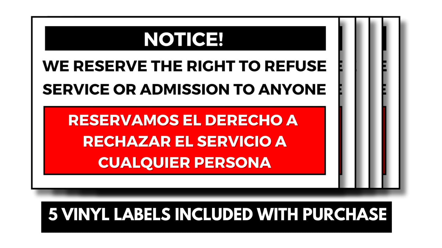We Reserve The Right To Refuse Service To Anyone Signs Stickers 5 Pack 8x5in Premium Quality Self-Adhesive Vinyl Labels, Weatherproof UV Resistant labels for Indoor and Outdoor use.