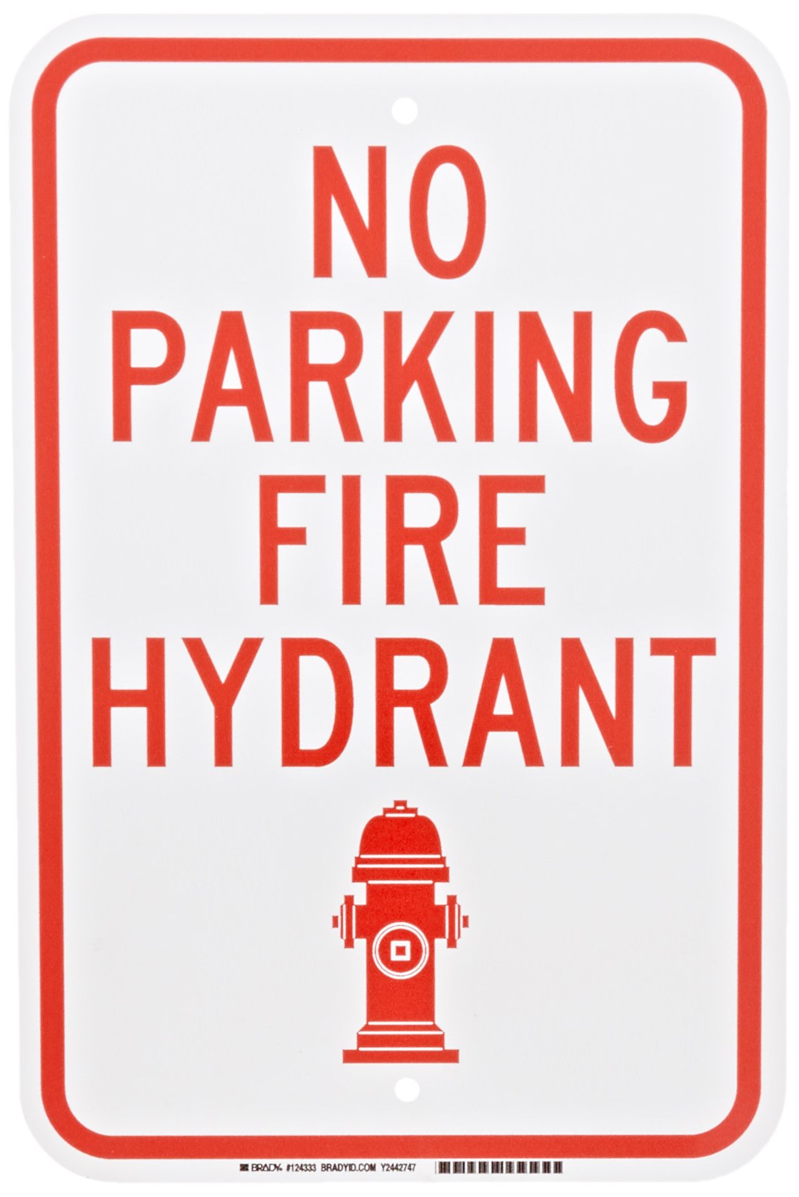 Brady 124333 Traffic Control Sign, Legend "No Parking Fire Hydrant", 18" Height, 12" Width, Red on White
