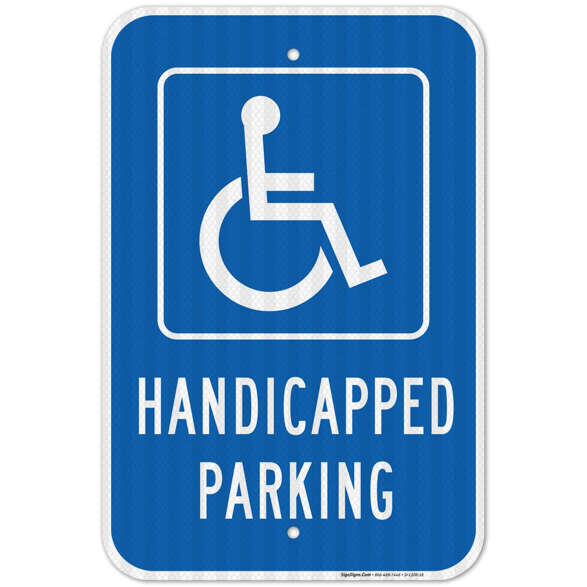 Handicap Parking Sign, Handicapped Sign, 12x18 Inches, 3M EGP Reflective .063 Aluminum, Fade Resistant, Made in USA 12x18 Reflective