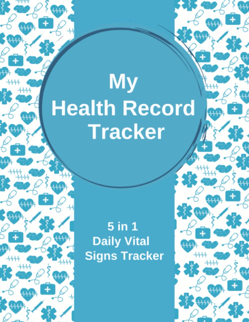 My Health Record Tracker: 5 in 1 Health Record Tracker - Monitors and Tracks Medical Vital Signs: Blood Pressure, Heart Rate, Oxygen Levels, Glucose ... x 11 Inches, 160 Pages, Undated, for Men & W