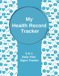 My Health Record Tracker: 5 in 1 Health Record Tracker - Monitors and Tracks Medical Vital Signs: Blood Pressure, Heart Rate, Oxygen Levels, Glucose ... x 11 Inches, 160 Pages, Undated, for Men & W