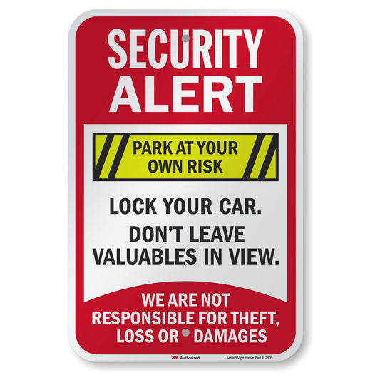 SmartSign 18 x 12 inch “Security Alert - Park At Your Own Risk, Lock Your Car, Not Responsible” Metal Sign, 63 mil Aluminum, 3M Laminated Engineer Grade Reflective Material, Multicolor, USA-Made 12" x 18" 3M EG Reflective Aluminum Sign