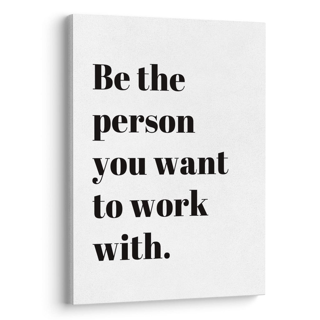 XWELLDAN Be The Person You Want to Work With Inspirational Quote Wall Art Canvas Prints,Team Work Motivational Quotes Wall Art Decor for Home Office Workplace, 11 x 14 Inch, Framed White 14"L x 11"W