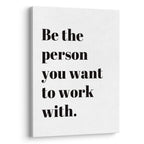 XWELLDAN Be The Person You Want to Work With Inspirational Quote Wall Art Canvas Prints,Team Work Motivational Quotes Wall Art Decor for Home Office Workplace, 11 x 14 Inch, Framed White 14"L x 11"W