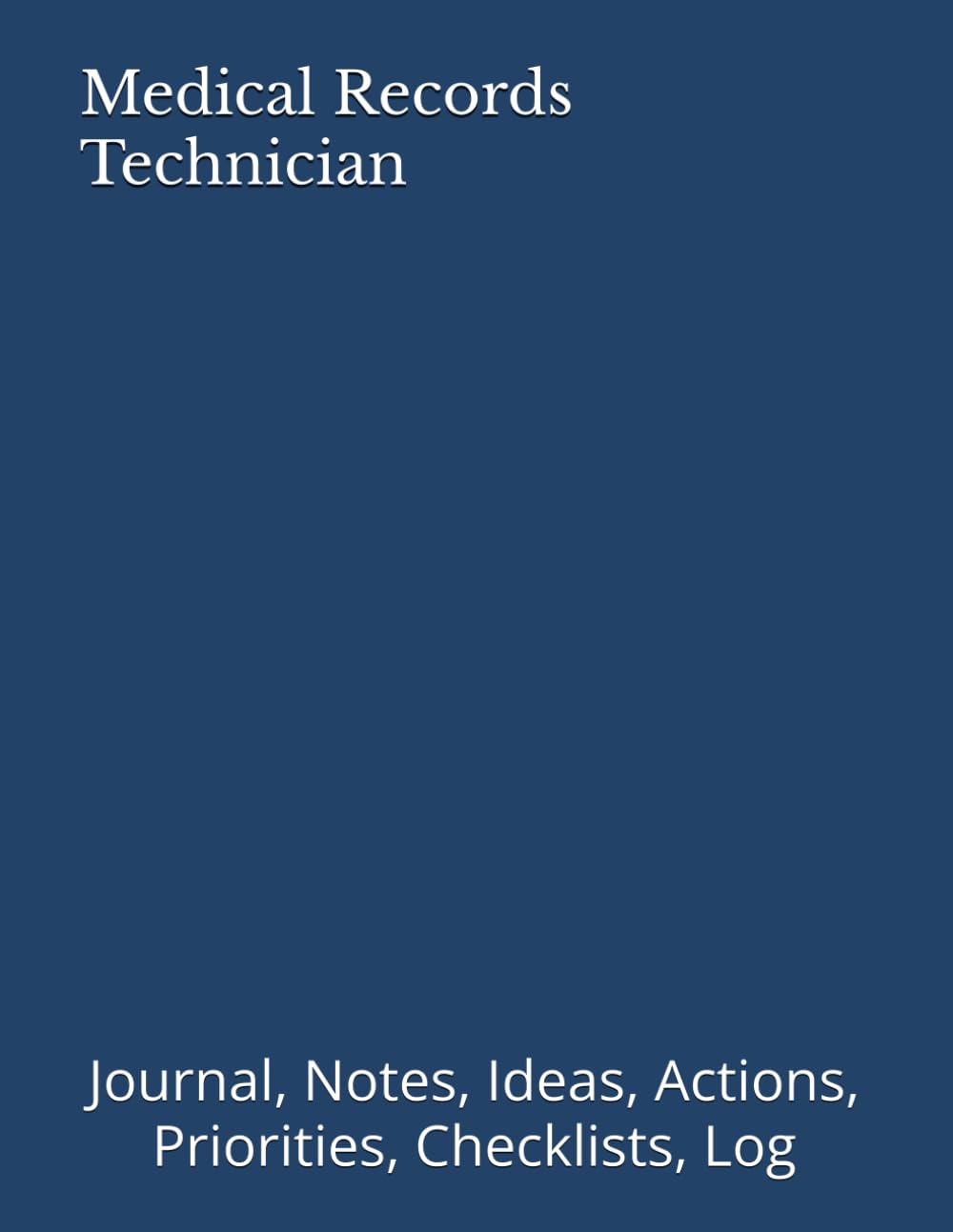 Medical Records Technician: Journal, Notes, Ideas, Actions, Priorities, Checklists, Log | Tool for Daily Goal Setting Tracker Planner | Time ... Journal Office Book Gifts for Meetings