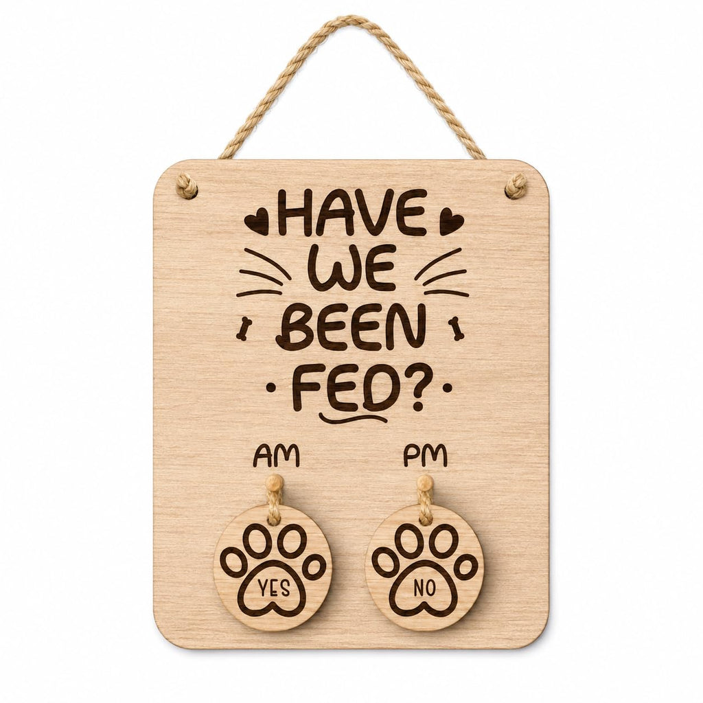 Wooden Pet Feeding Reminder Sign, Have We Been Fed AM PM Tracker